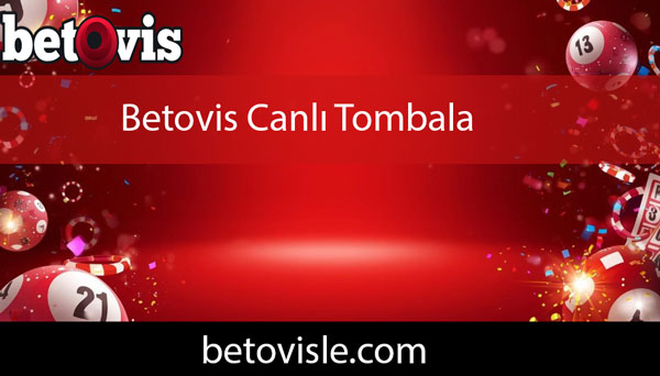 Betovis canlı tombala oynamanın güvenilir adresidir.
