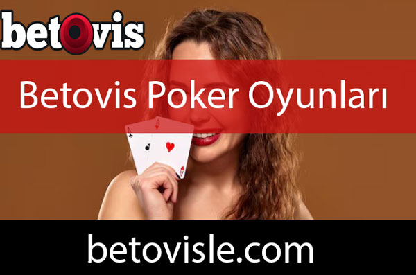 Betovis poker oyunları oynamanın güvenilir adresidir.